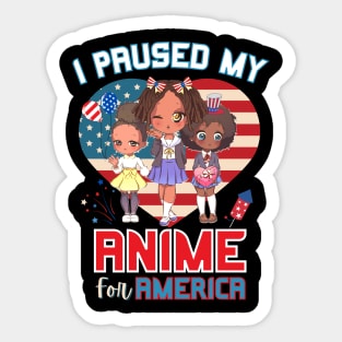 I Paused My Anime for America Sticker